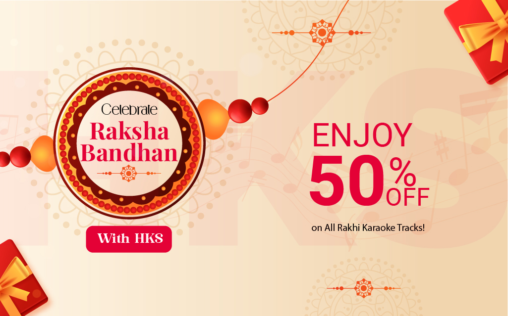 Celebrate Raksha Bandhan with HKS Enjoy 50% OFF on All Rakhi Karaoke Tracks