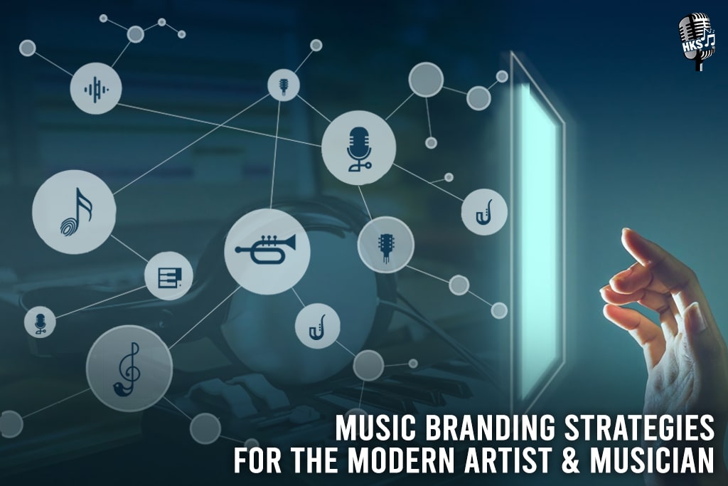 Music Branding Strategies for the Modern Artists and Musicians