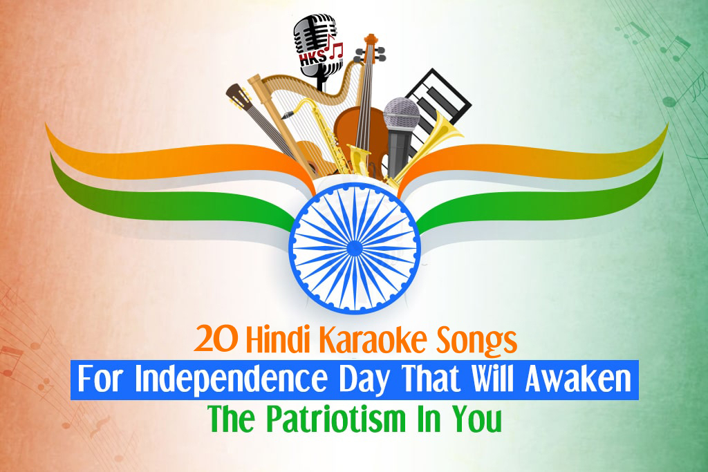 20 Hindi Karaoke Songs For Independence Day That Will Awaken The Patriotism In You